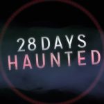 28 days haunted