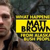 Matt Brown from Alaskan Bush People: What happened to him