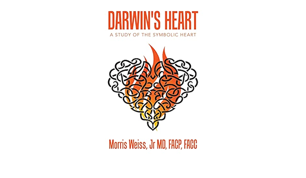 Darwin's Heart Dr. Morris Weiss Jr.